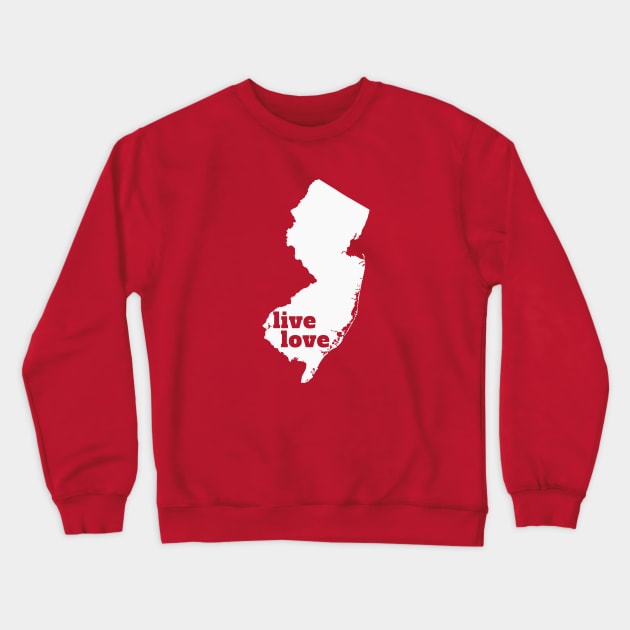 New Jersey - Live Love New Jersey Crewneck Sweatshirt by Yesteeyear